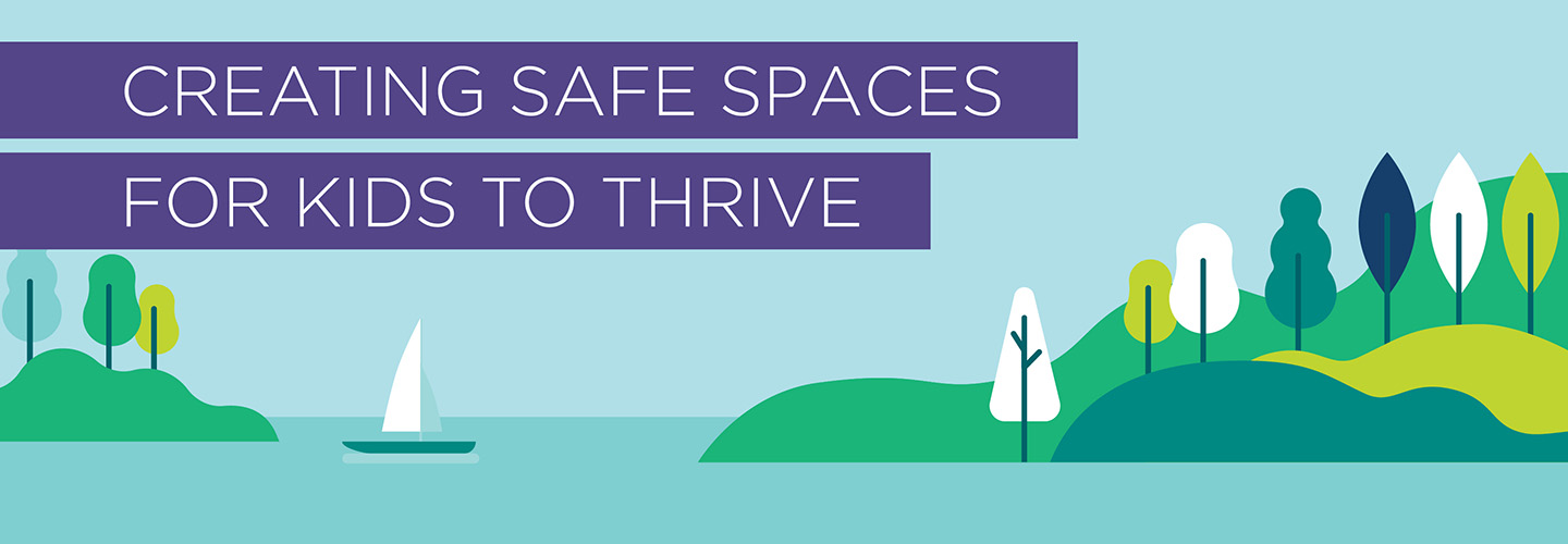 Creating Safe Spaces for Kids to Thrive